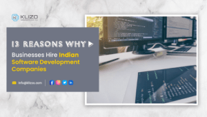 13 reasons why businesses hire indian software development companies- Klizo Solutions