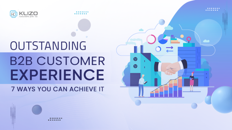 Outstanding B2B Customer Experience: 7 Ways You Can Achieve It - Klizos ...