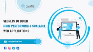 Tips to build high performing and scalable web applications - Klizo Solutions