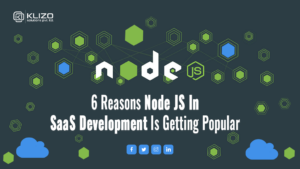 6 Reasons Node JS In SaaS Development Is Getting Popular 4